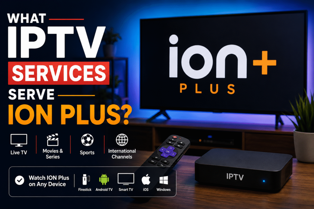 What IPTV Services Serve ION Plus